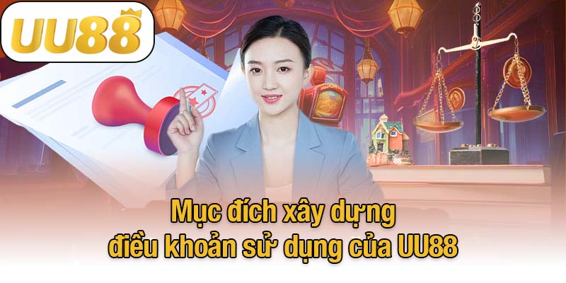 Mục đích xây dựng điều khoản sử dụng của UU88