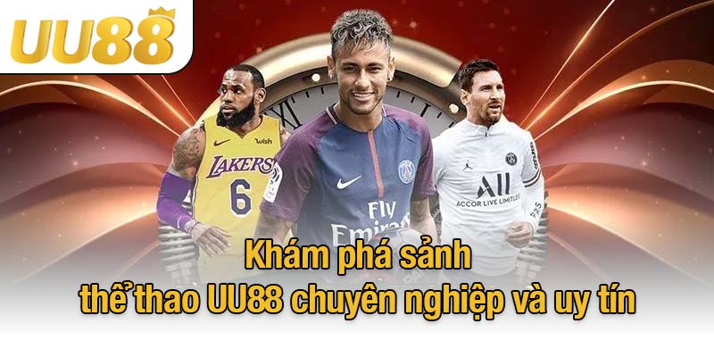 Khám phá sảnh thể thao UU88 chuyên nghiệp và uy tín